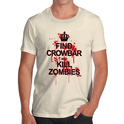 Men's Find Crowbar And Kill Zombies T-Shirt