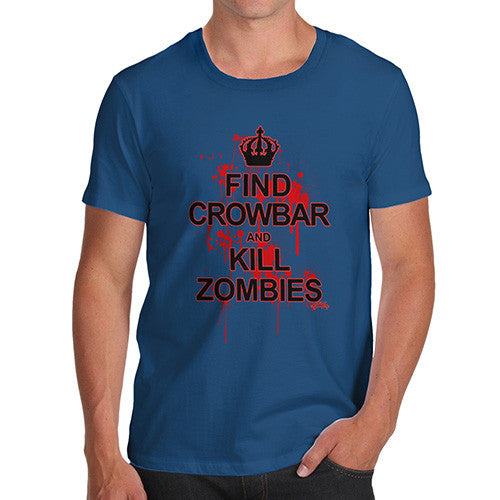 Men's Find Crowbar And Kill Zombies T-Shirt