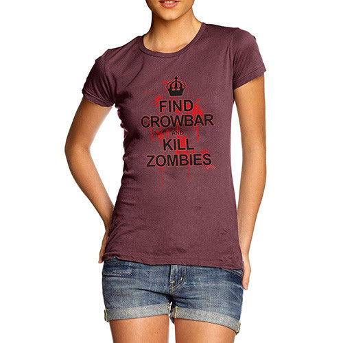 Women's Find Crowbar And Kill Zombies T-Shirt