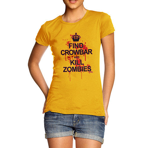 Women's Find Crowbar And Kill Zombies T-Shirt