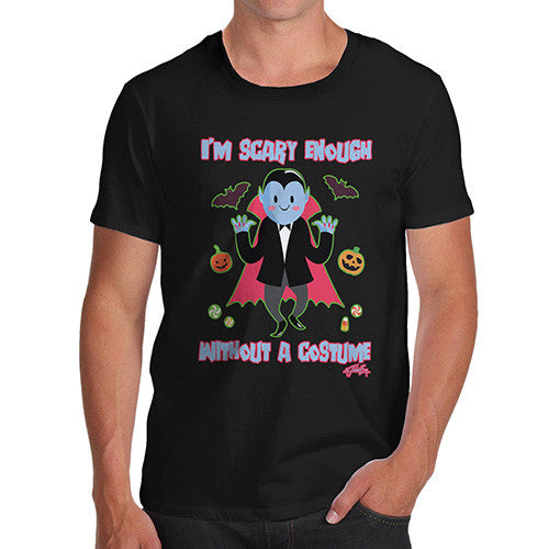 Men's Scary Enough Without A Costume T-Shirt