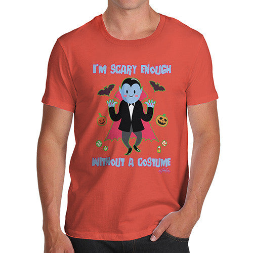 Men's Scary Enough Without A Costume T-Shirt