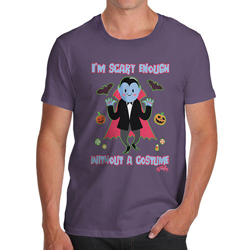 Men's Scary Enough Without A Costume T-Shirt