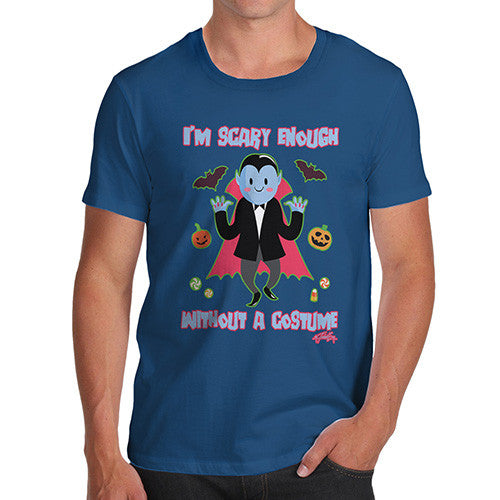 Men's Scary Enough Without A Costume T-Shirt