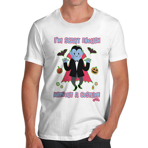 Men's Scary Enough Without A Costume T-Shirt