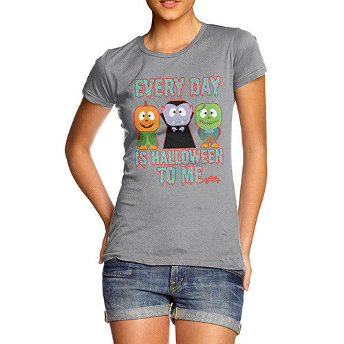 Women's Everyday Is Halloween T-Shirt