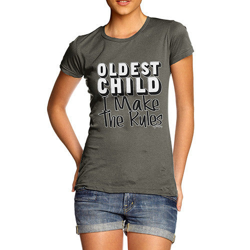 Women's Oldest Child I Make The Rules T-Shirt