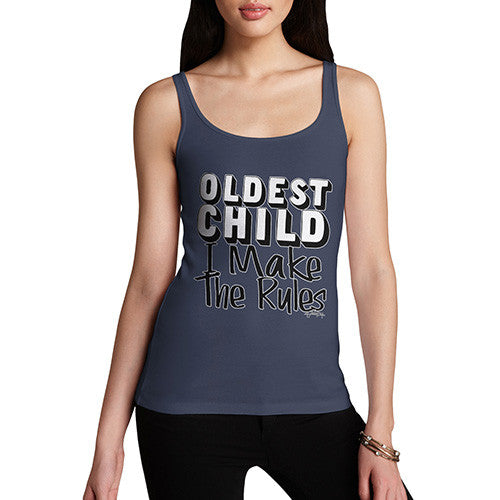 Women's Oldest Child I Make The Rules Tank Top