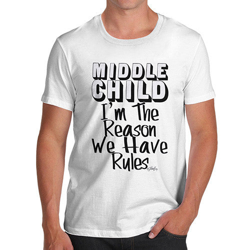 Men's Middle Child The Reason We Have Rules T-Shirt