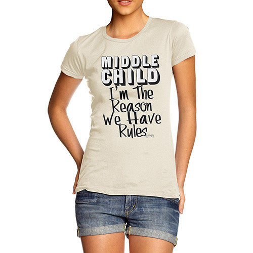 Women's Middle Child The Reason We Have Rules T-Shirt