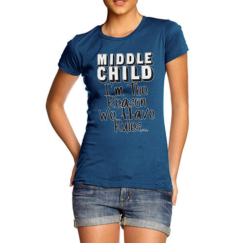 Women's Middle Child The Reason We Have Rules T-Shirt