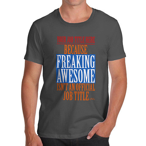 Men's Personalised Freaking Awesome Isn't An Official Job Title T-Shirt