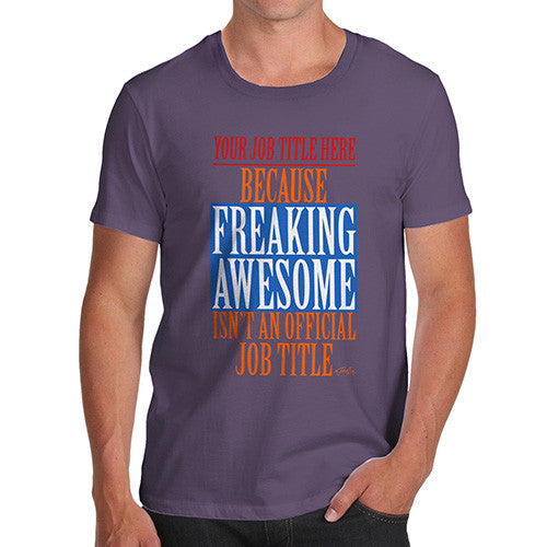 Men's Personalised Freaking Awesome Isn't An Official Job Title T-Shirt