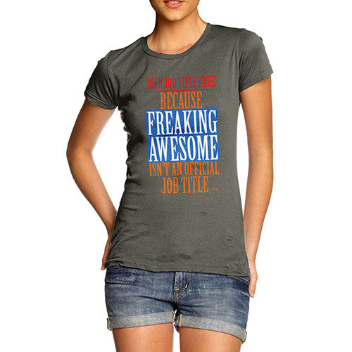 Women's Personalised Freaking Awesome Isn't An Official Job Title T-Shirt