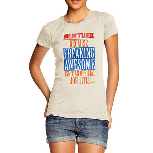 Women's Personalised Freaking Awesome Isn't An Official Job Title T-Shirt