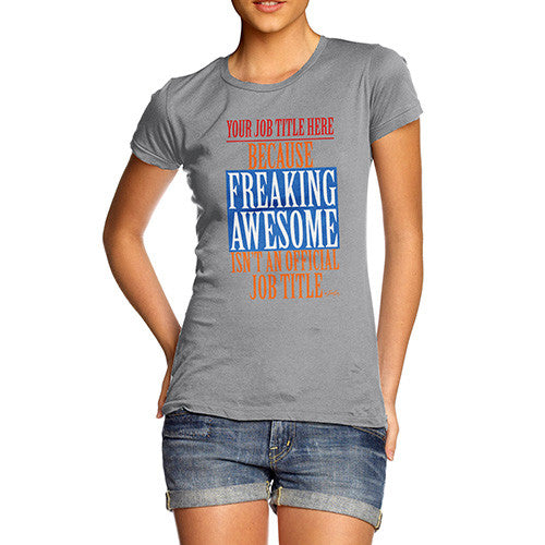 Women's Personalised Freaking Awesome Isn't An Official Job Title T-Shirt