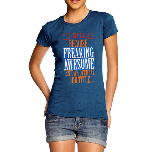 Women's Personalised Freaking Awesome Isn't An Official Job Title T-Shirt