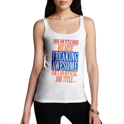 Women's Personalised Freaking Awesome Isn't An Official Job Title Tank Top