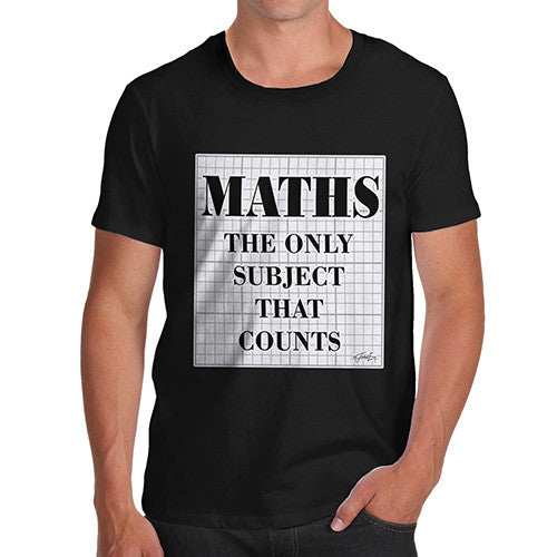 Men's Maths The Only Subject That Counts T-Shirt
