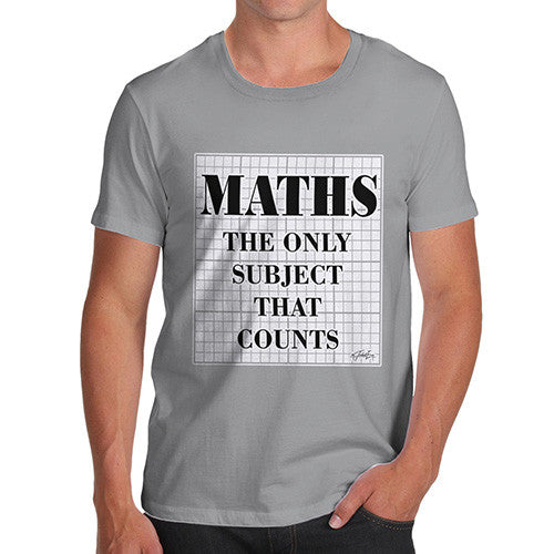 Men's Maths The Only Subject That Counts T-Shirt