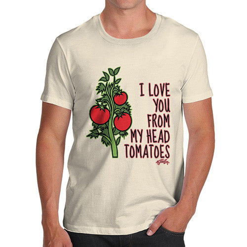 Men's I Love You From My Head Tomatoes T-Shirt