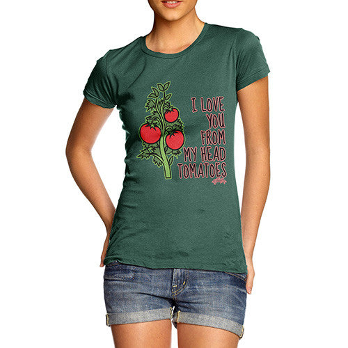 Women's I Love You From My Head Tomatoes T-Shirt