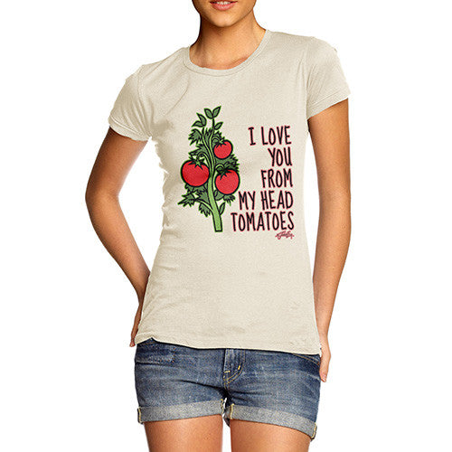 Women's I Love You From My Head Tomatoes T-Shirt