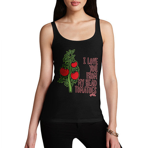 Women's I Love You From My Head Tomatoes Tank Top