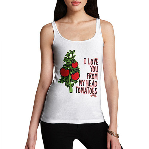 Women's I Love You From My Head Tomatoes Tank Top