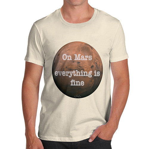 Men's On Mars Everything Is Fine T-Shirt