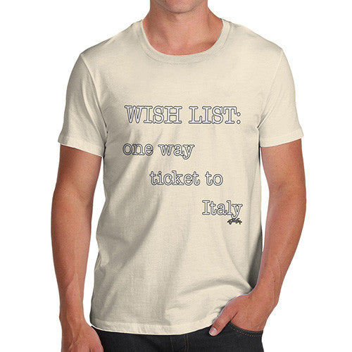 Men's Wish List One Way Ticket To Italy T-Shirt