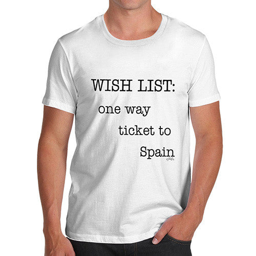 Men's Wish List One Way Ticket To Spain T-Shirt