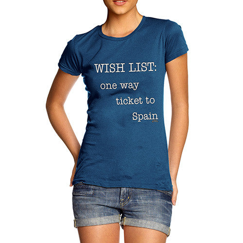 Women's Wish List One Way Ticket To Spain T-Shirt