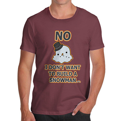 Men's Don't Wanna Build A Snowman T-Shirt