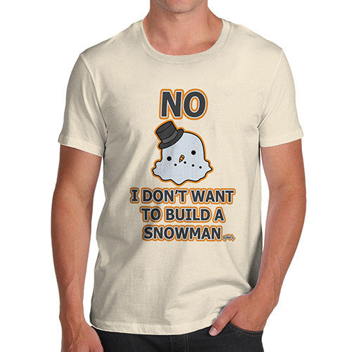 Men's Don't Wanna Build A Snowman T-Shirt