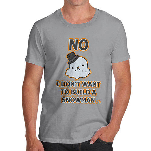 Men's Don't Wanna Build A Snowman T-Shirt