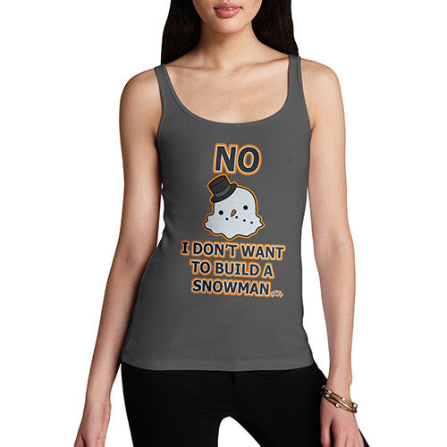 Women's Don't Wanna Build A Snowman Tank Top