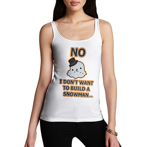 Women's Don't Wanna Build A Snowman Tank Top