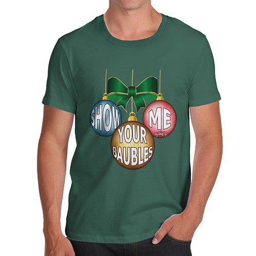 Men's Christmas Show Me Your Baubles T-Shirt