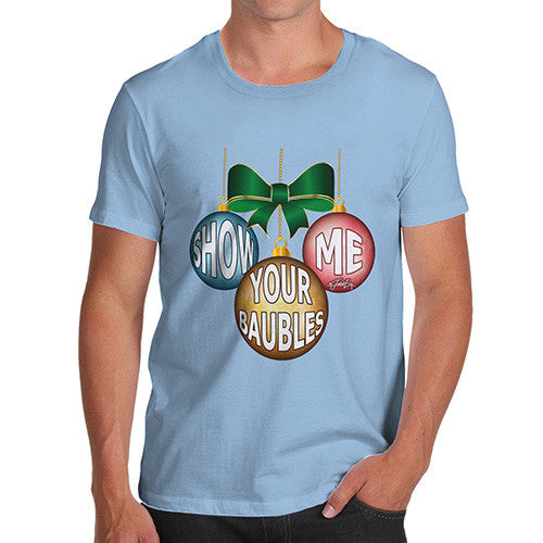 Men's Christmas Show Me Your Baubles T-Shirt