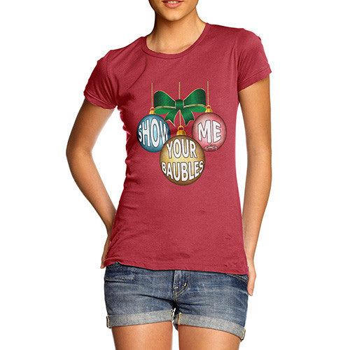 Women's Christmas Show Me Your Baubles T-Shirt