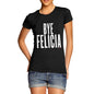 Women's Bye Felicia T-Shirt