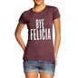 Women's Bye Felicia T-Shirt