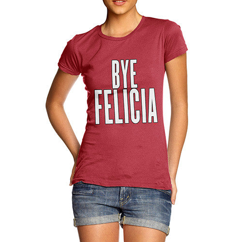 Women's Bye Felicia T-Shirt