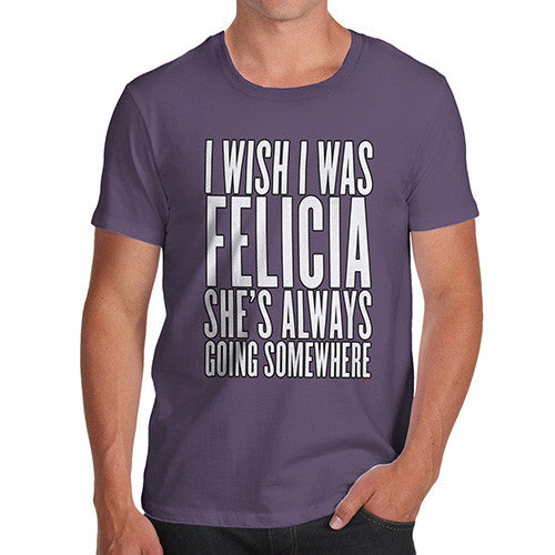 Men's I Wish I Was Felicia T-Shirt