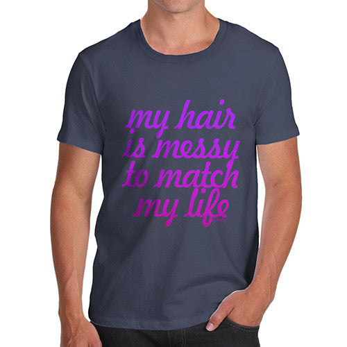 Men's My Hair is Messy T-Shirt