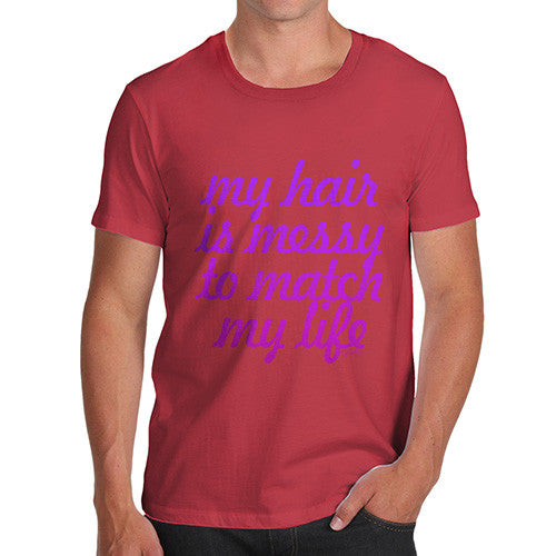 Men's My Hair is Messy T-Shirt