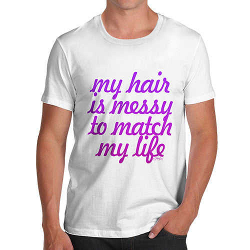 Men's My Hair is Messy T-Shirt