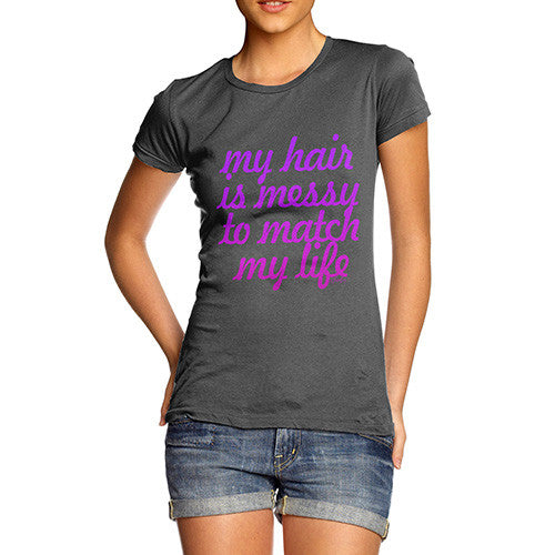 Women's My Hair is Messy T-Shirt