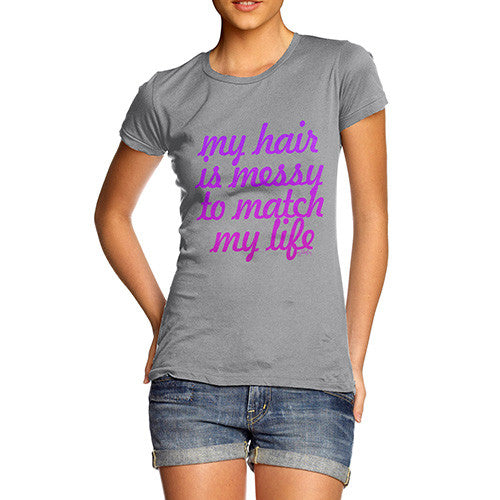 Women's My Hair is Messy T-Shirt